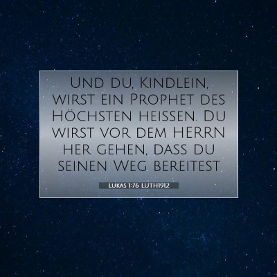 Picture 07 - Lukas 1:76 LUTH1912 - Und du, Kindlein, wirst ein Prophet des Höchsten - Bible Verse Picture
