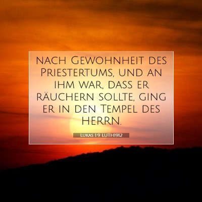 Picture 07 - Lukas 1:9 LUTH1912 - nach Gewohnheit des Priestertums, und an ihm war, - Bible Verse Picture