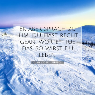 Picture 07 - Lukas 10:28 LUTH1912 - Er aber sprach zu ihm: Du hast recht geantwortet; - Bible Verse Picture