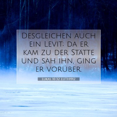 Picture 07 - Lukas 10:32 LUTH1912 - Desgleichen auch ein Levit; da er kam zu der - Bible Verse Picture