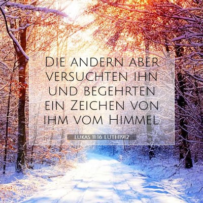 Picture 07 - Lukas 11:16 LUTH1912 - Die andern aber versuchten ihn und begehrten ein - Bible Verse Picture