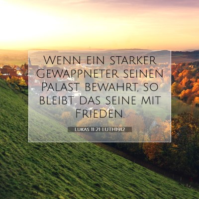 Picture 07 - Lukas 11:21 LUTH1912 - Wenn ein starker Gewappneter seinen Palast - Bible Verse Picture