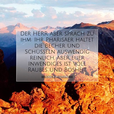 Picture 07 - Lukas 11:39 LUTH1912 - Der HERR aber sprach zu ihm: Ihr Pharisäer - Bible Verse Picture