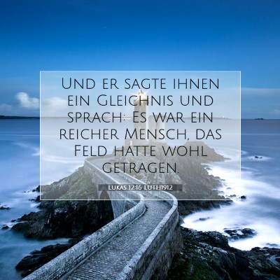 Picture 07 - Lukas 12:16 LUTH1912 - Und er sagte ihnen ein Gleichnis und sprach: Es - Bible Verse Picture