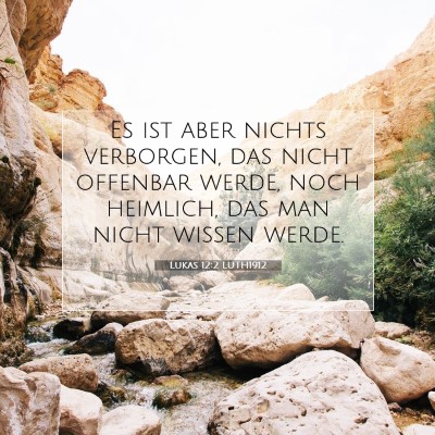 Picture 07 - Lukas 12:2 LUTH1912 - Es ist aber nichts verborgen, das nicht offenbar - Bible Verse Picture