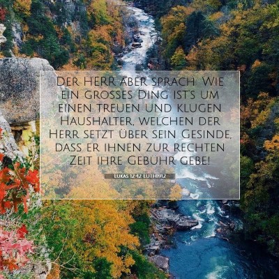 Picture 07 - Lukas 12:42 LUTH1912 - Der HERR aber sprach: Wie ein großes Ding ist's - Bible Verse Picture