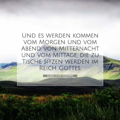 Picture 07 - Lukas 13:29 LUTH1912 - Und es werden kommen vom Morgen und vom Abend, - Bible Verse Picture