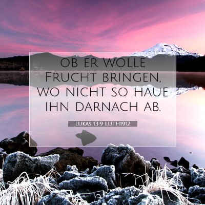 Picture 07 - Lukas 13:9 LUTH1912 - ob er wolle Frucht bringen, wo nicht so haue ihn - Bible Verse Picture