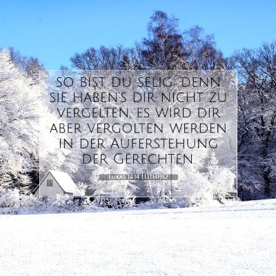 Picture 07 - Lukas 14:14 LUTH1912 - so bist du selig; denn sie haben's dir nicht zu - Bible Verse Picture