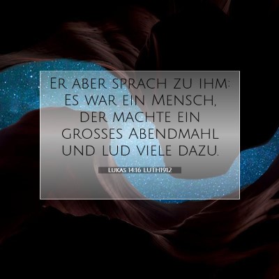 Picture 07 - Lukas 14:16 LUTH1912 - Er aber sprach zu ihm: Es war ein Mensch, der - Bible Verse Picture