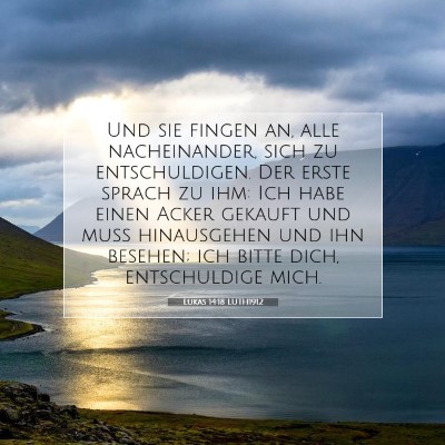 Picture 07 - Lukas 14:18 LUTH1912 - Und sie fingen an, alle nacheinander, sich zu - Bible Verse Picture