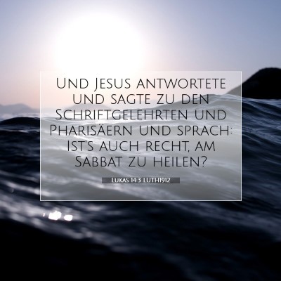 Picture 07 - Lukas 14:3 LUTH1912 - Und Jesus antwortete und sagte zu den - Bible Verse Picture