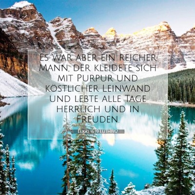 Picture 07 - Lukas 16:19 LUTH1912 - Es war aber ein reicher Mann, der kleidete sich - Bible Verse Picture