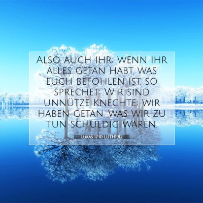 Picture 07 - Lukas 17:10 LUTH1912 - Also auch ihr; wenn ihr alles getan habt, was - Bible Verse Picture