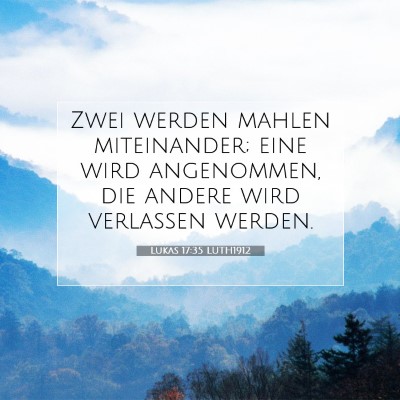 Picture 07 - Lukas 17:35 LUTH1912 - Zwei werden mahlen miteinander; eine wird - Bible Verse Picture
