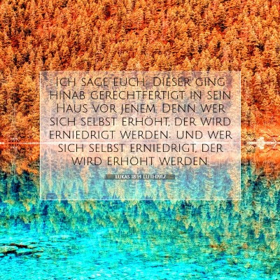 Picture 07 - Lukas 18:14 LUTH1912 - Ich sage euch: Dieser ging hinab gerechtfertigt - Bible Verse Picture