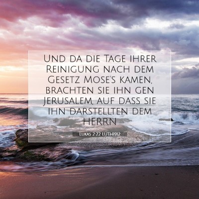 Picture 07 - Lukas 2:22 LUTH1912 - Und da die Tage ihrer Reinigung nach dem Gesetz - Bible Verse Picture
