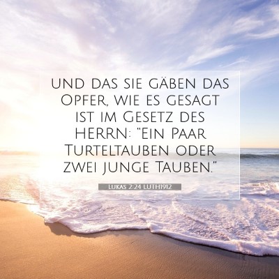 Picture 07 - Lukas 2:24 LUTH1912 - und das sie gäben das Opfer, wie es gesagt ist - Bible Verse Picture