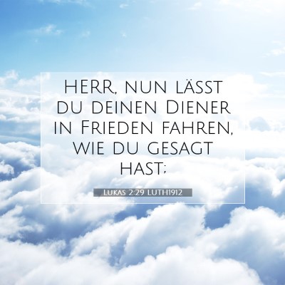 Picture 07 - Lukas 2:29 LUTH1912 - HERR, nun läßt du deinen Diener in Frieden - Bible Verse Picture