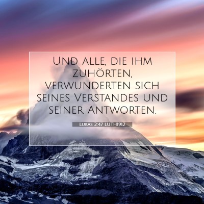 Picture 07 - Lukas 2:47 LUTH1912 - Und alle, die ihm zuhörten, verwunderten sich - Bible Verse Picture