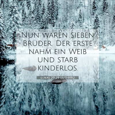 Picture 07 - Lukas 20:29 LUTH1912 - Nun waren sieben Brüder. Der erste nahm ein Weib - Bible Verse Picture
