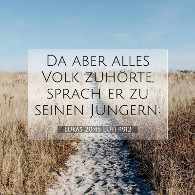 Picture 07 - Lukas 20:45 LUTH1912 - Da aber alles Volk zuhörte, sprach er zu seinen - Bible Verse Picture