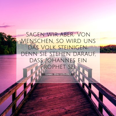 Picture 07 - Lukas 20:6 LUTH1912 - Sagen wir aber: Von Menschen, so wird uns das - Bible Verse Picture