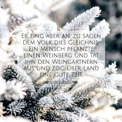 Picture 07 - Lukas 20:9 LUTH1912 - Er fing aber an, zu sagen dem Volk dies - Bible Verse Picture