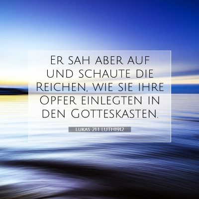 Picture 07 - Lukas 21:1 LUTH1912 - Er sah aber auf und schaute die Reichen, wie sie - Bible Verse Picture