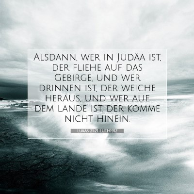 Picture 07 - Lukas 21:21 LUTH1912 - Alsdann, wer in Judäa ist, der fliehe auf das - Bible Verse Picture