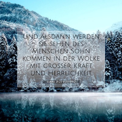 Picture 07 - Lukas 21:27 LUTH1912 - Und alsdann werden sie sehen des Menschen Sohn - Bible Verse Picture