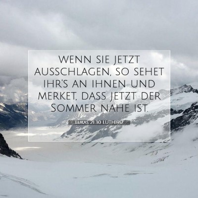 Picture 07 - Lukas 21:30 LUTH1912 - wenn sie jetzt ausschlagen, so sehet ihr's an - Bible Verse Picture