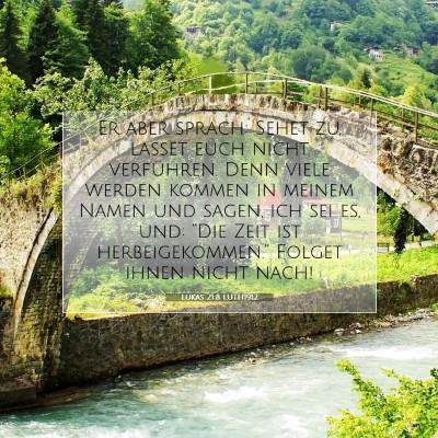 Picture 07 - Lukas 21:8 LUTH1912 - Er aber sprach: Sehet zu, lasset euch nicht - Bible Verse Picture