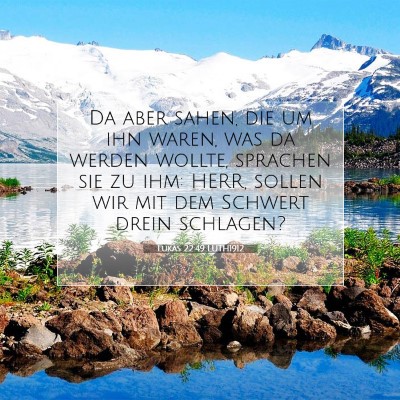 Picture 07 - Lukas 22:49 LUTH1912 - Da aber sahen, die um ihn waren, was da werden - Bible Verse Picture