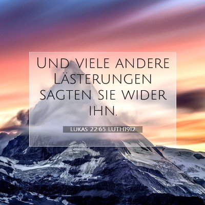 Picture 07 - Lukas 22:65 LUTH1912 - Und viele andere Lästerungen sagten sie wider - Bible Verse Picture