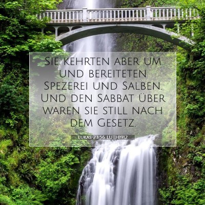 Picture 07 - Lukas 23:56 LUTH1912 - Sie kehrten aber um und bereiteten Spezerei und - Bible Verse Picture