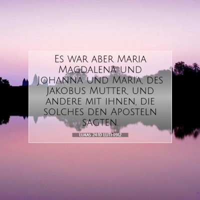 Picture 07 - Lukas 24:10 LUTH1912 - Es war aber Maria Magdalena und Johanna und - Bible Verse Picture