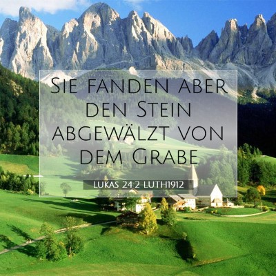 Picture 07 - Lukas 24:2 LUTH1912 - Sie fanden aber den Stein abgewälzt von dem - Bible Verse Picture
