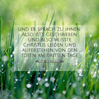 Picture 07 - Lukas 24:46 LUTH1912 - und er sprach zu ihnen: Also ist's geschrieben, - Bible Verse Picture