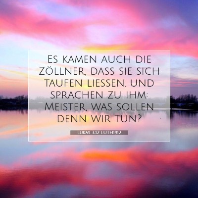 Picture 07 - Lukas 3:12 LUTH1912 - Es kamen auch die Zöllner, daß sie sich taufen - Bible Verse Picture