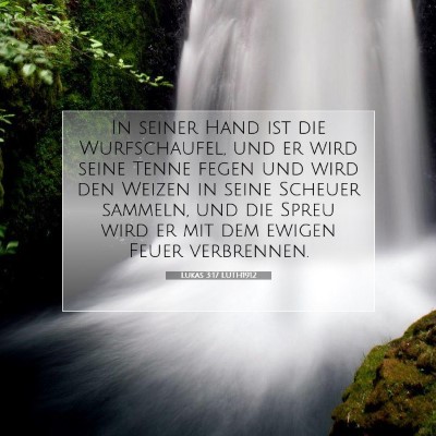 Picture 07 - Lukas 3:17 LUTH1912 - In seiner Hand ist die Wurfschaufel, und er wird - Bible Verse Picture