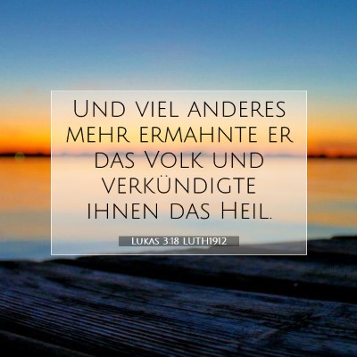 Picture 07 - Lukas 3:18 LUTH1912 - Und viel anderes mehr ermahnte er das Volk und - Bible Verse Picture