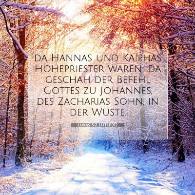 Picture 07 - Lukas 3:2 LUTH1912 - da Hannas und Kaiphas Hohepriester waren: da - Bible Verse Picture