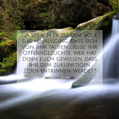 Picture 07 - Lukas 3:7 LUTH1912 - Da sprach er zu dem Volk, das hinausging, daß - Bible Verse Picture