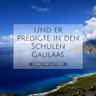 Picture 07 - Lukas 4:44 LUTH1912 - Und er predigte in den Schulen - Bible Verse Picture