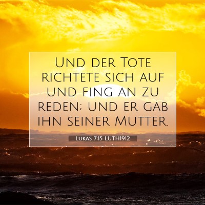 Picture 07 - Lukas 7:15 LUTH1912 - Und der Tote richtete sich auf und fing an zu - Bible Verse Picture