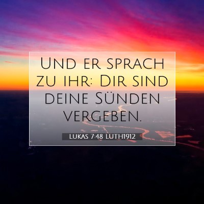Picture 07 - Lukas 7:48 LUTH1912 - Und er sprach zu ihr: Dir sind deine Sünden - Bible Verse Picture