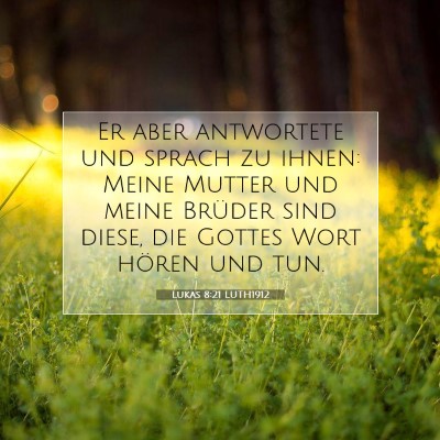 Picture 07 - Lukas 8:21 LUTH1912 - Er aber antwortete und sprach zu ihnen: Meine - Bible Verse Picture