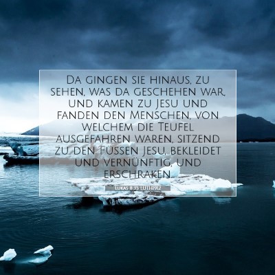 Picture 07 - Lukas 8:35 LUTH1912 - Da gingen sie hinaus, zu sehen, was da geschehen - Bible Verse Picture