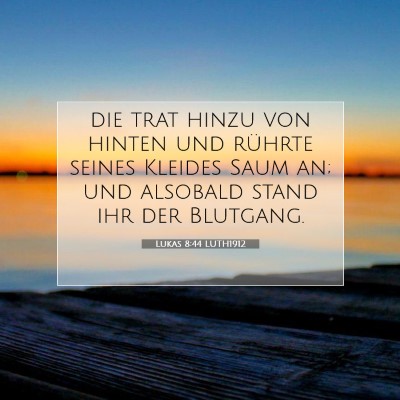 Picture 07 - Lukas 8:44 LUTH1912 - die trat hinzu von hinten und rührte seines - Bible Verse Picture